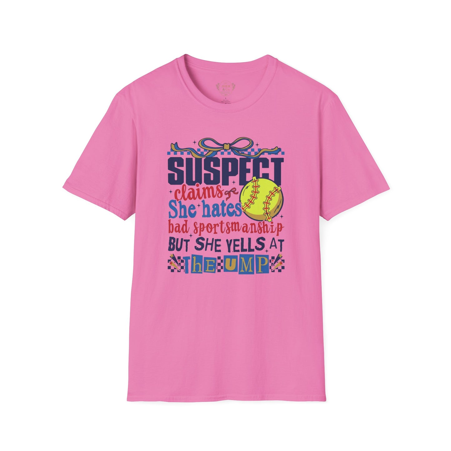 Softball Mom T-Shirt – “Suspect Claims She Hates Bad Sportsmanship But She Yells at the Ump”