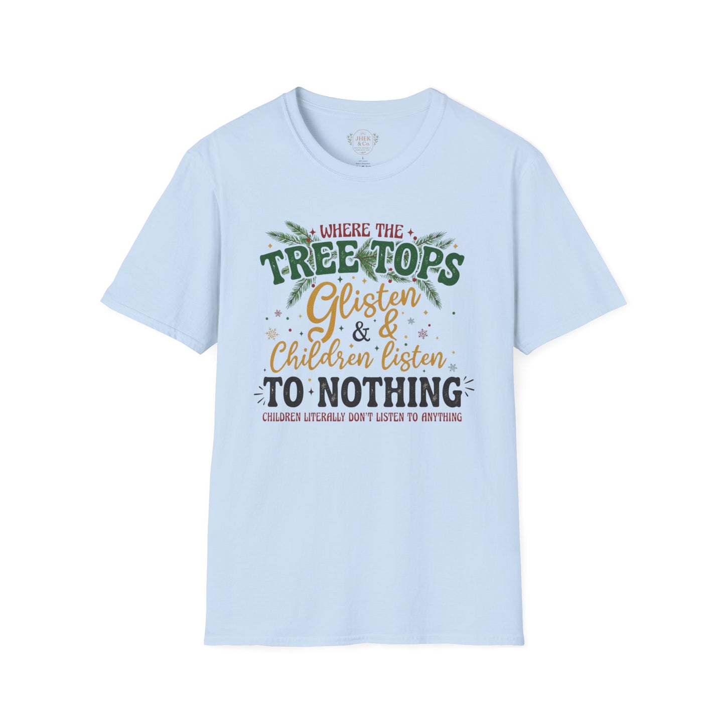 "Where the Treetops Glisten & Children Listen to Nothing" Christmas Holiday Tee
