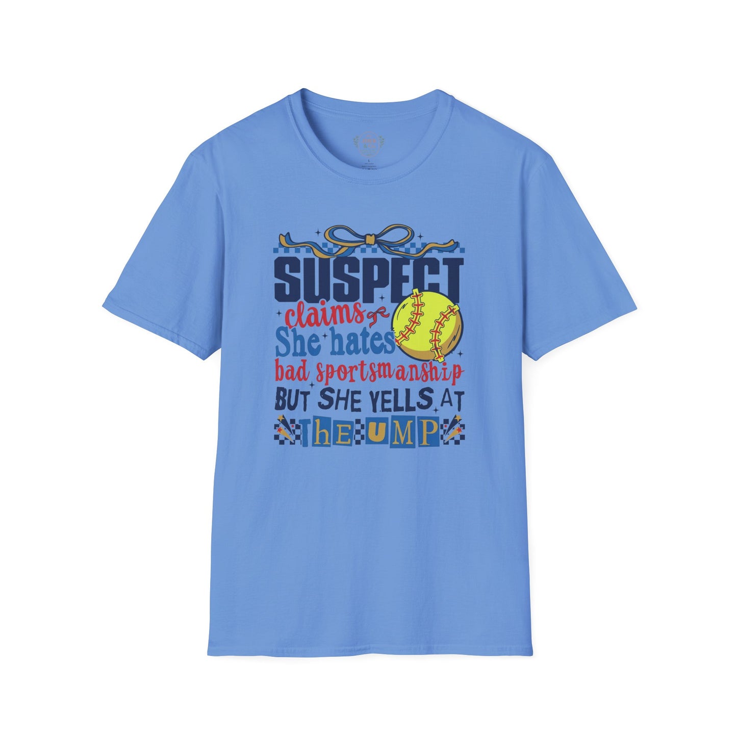 Softball Mom T-Shirt – “Suspect Claims She Hates Bad Sportsmanship But She Yells at the Ump”