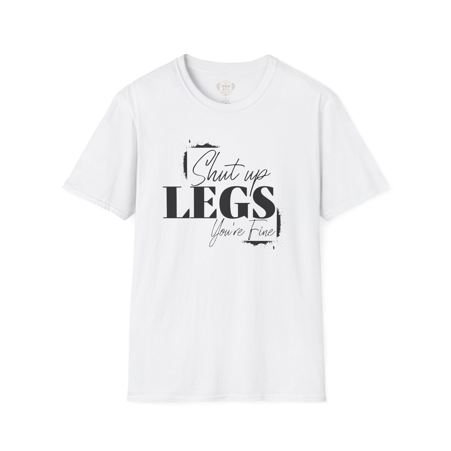 “Shut Up Legs, You’re Fine” Graphic Workout Tee