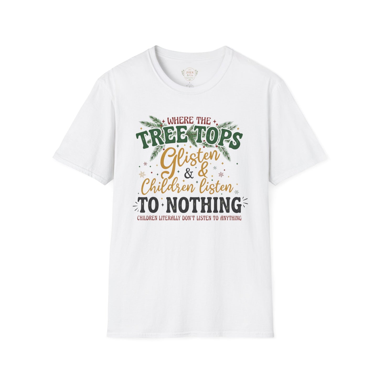 "Where the Treetops Glisten & Children Listen to Nothing" Christmas Holiday Tee