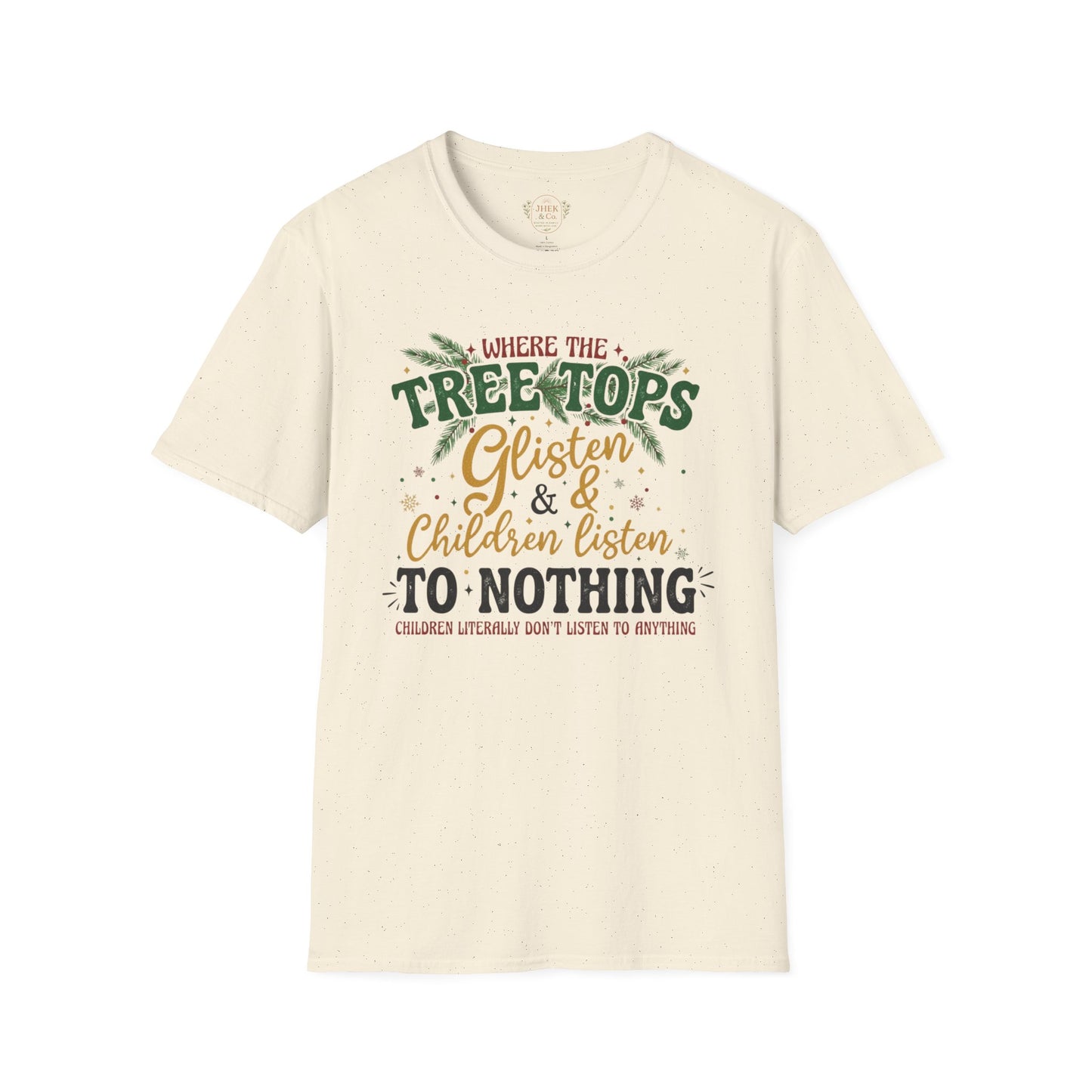 "Where the Treetops Glisten & Children Listen to Nothing" Christmas Holiday Tee