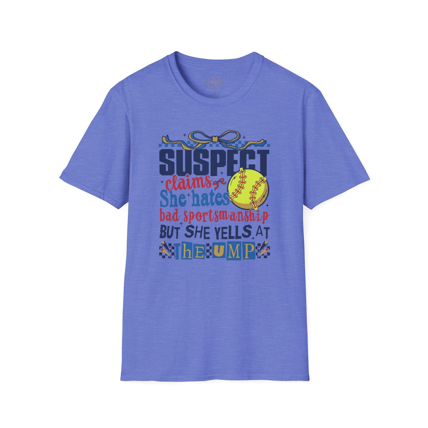 Softball Mom T-Shirt – “Suspect Claims She Hates Bad Sportsmanship But She Yells at the Ump”