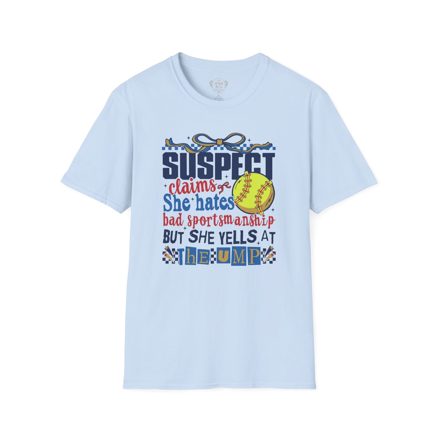 Softball Mom T-Shirt – “Suspect Claims She Hates Bad Sportsmanship But She Yells at the Ump”