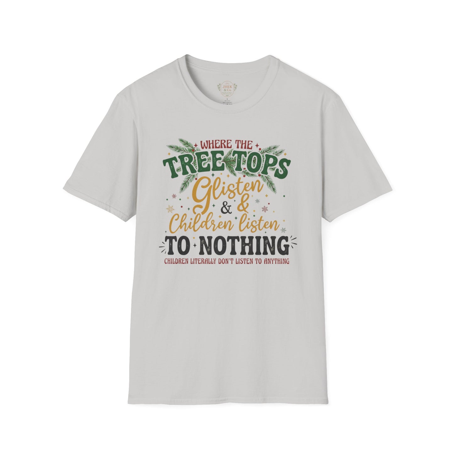 "Where the Treetops Glisten & Children Listen to Nothing" Christmas Holiday Tee