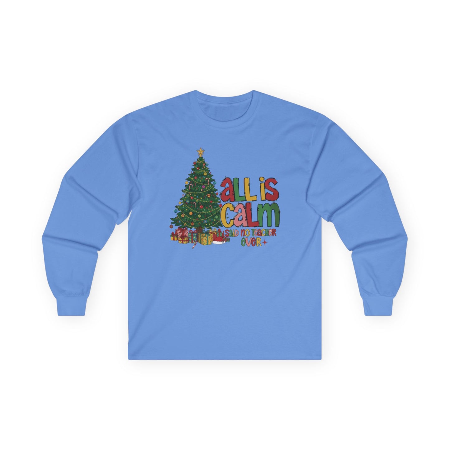 Long Sleeve Tee — "All Is Calm" Holiday Teacher Shirt