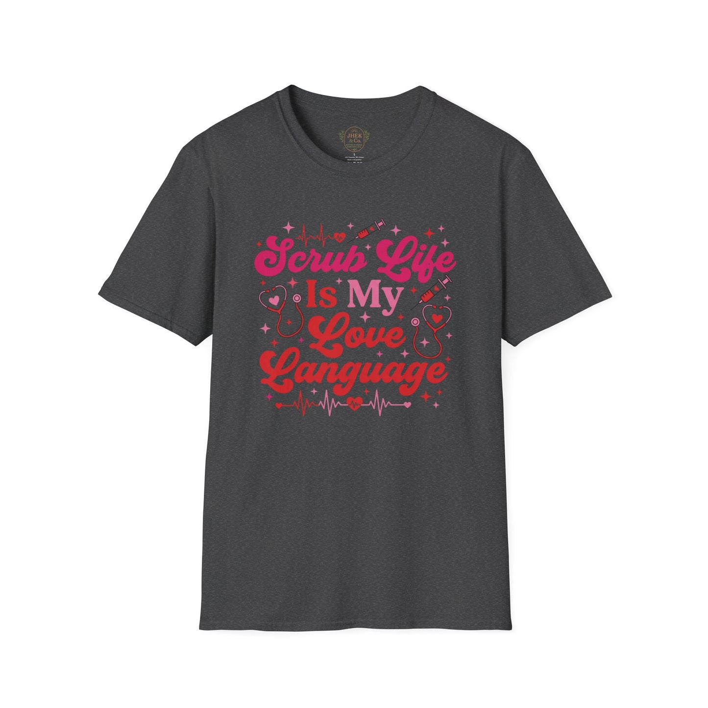 Scrub Life Is My Love Language T-Shirt – Nurse/Healthcare Tee