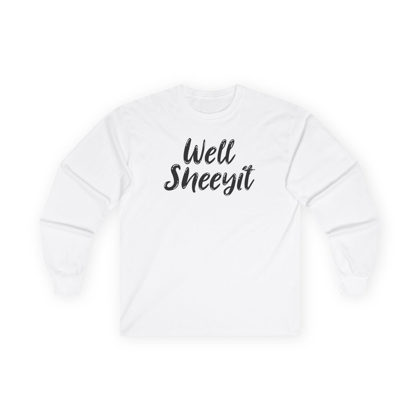Well Sheeyit Long Sleeve Tee