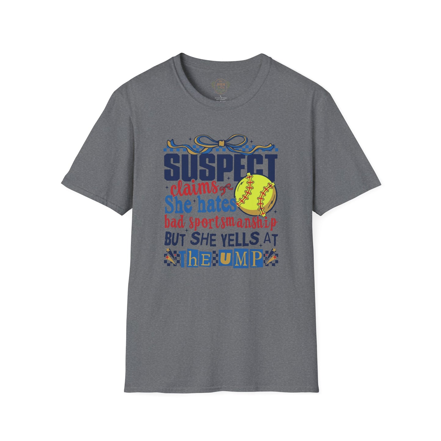 Softball Mom T-Shirt – “Suspect Claims She Hates Bad Sportsmanship But She Yells at the Ump”