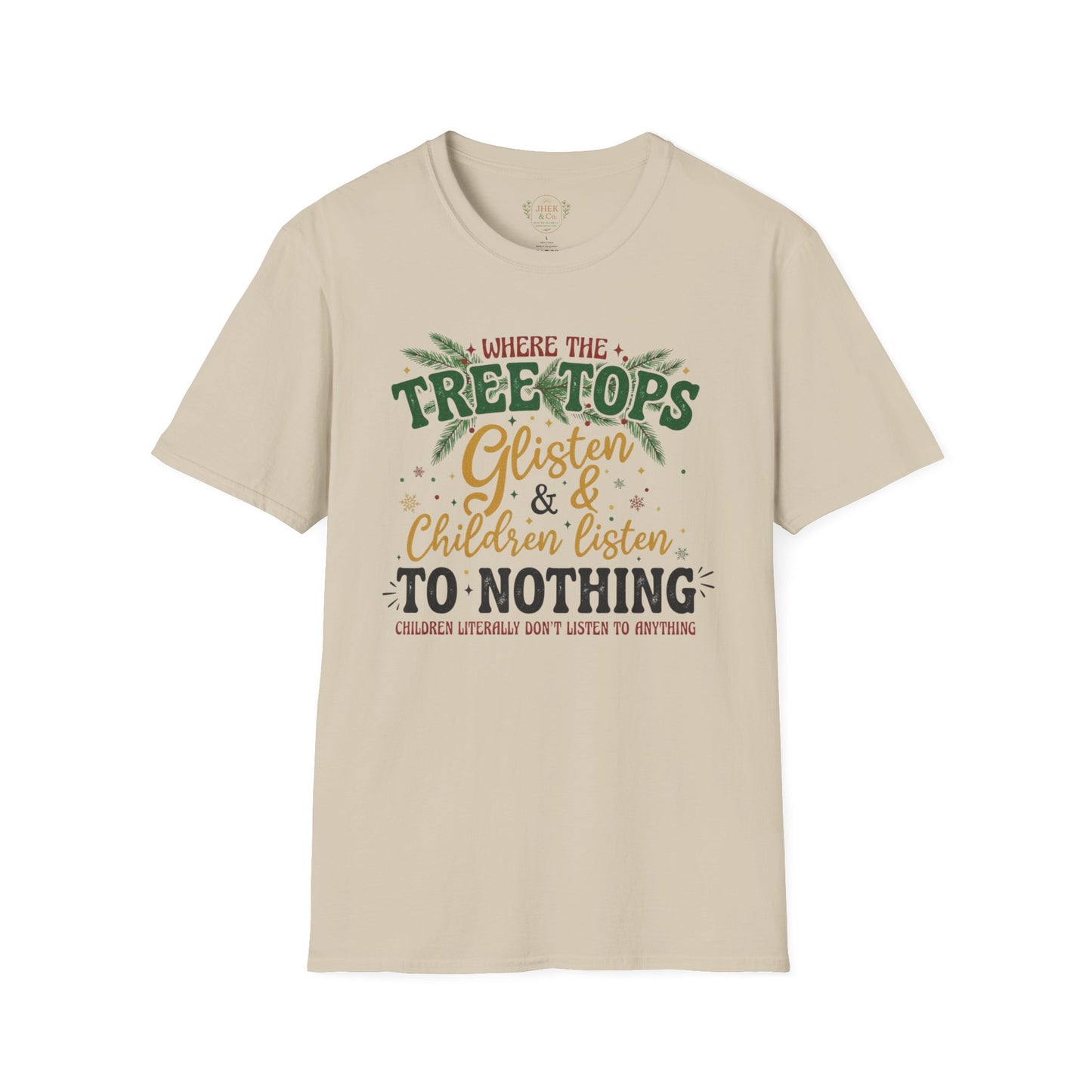 "Where the Treetops Glisten & Children Listen to Nothing" Christmas Holiday Tee