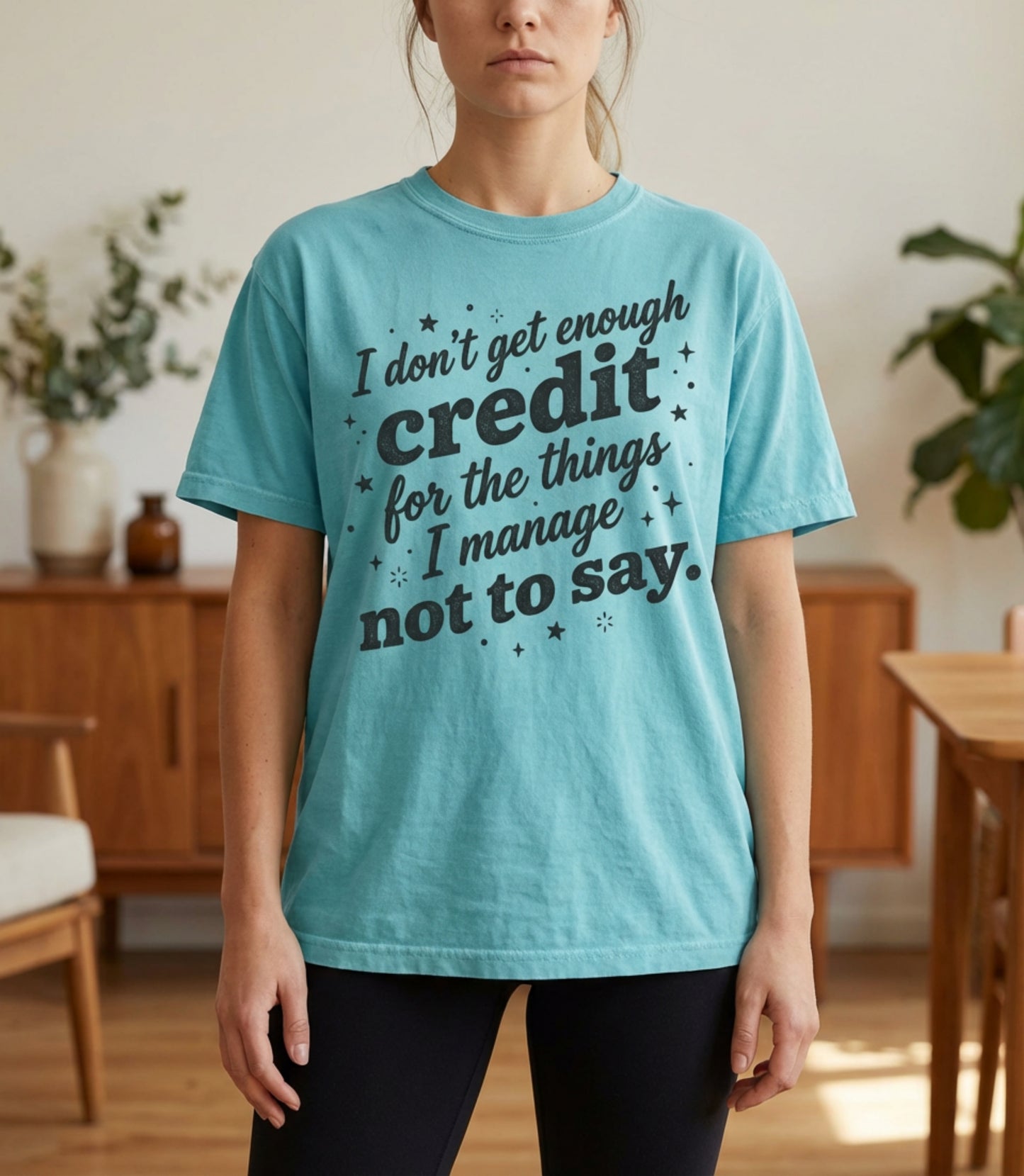 T-Shirt — "I Don't Get Enough Credit for the Things I Manage Not to Say"
