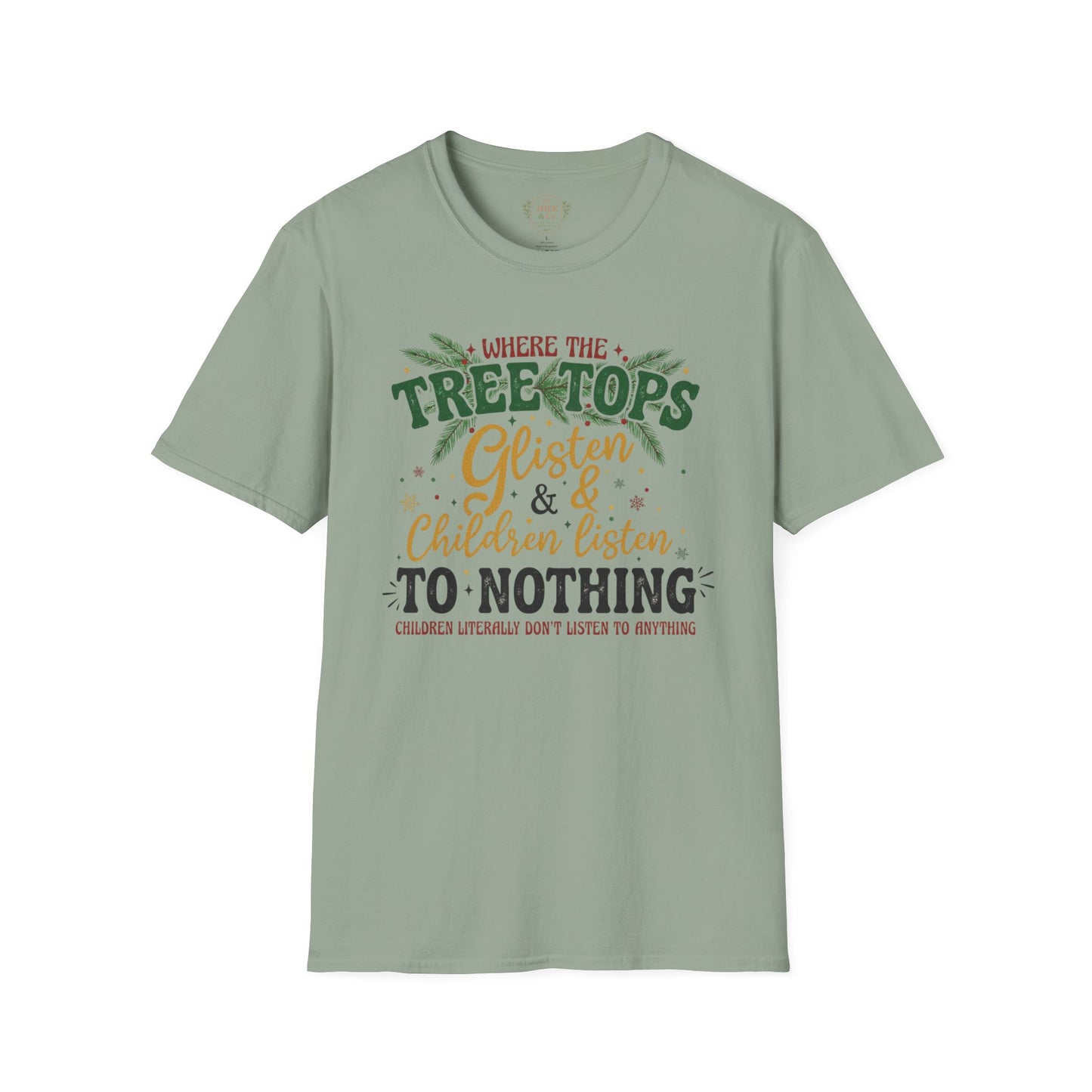 "Where the Treetops Glisten & Children Listen to Nothing" Christmas Holiday Tee
