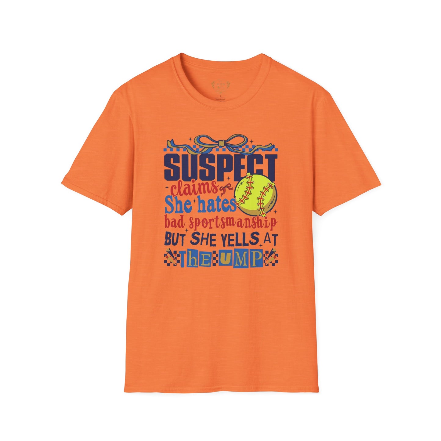 Softball Mom T-Shirt – “Suspect Claims She Hates Bad Sportsmanship But She Yells at the Ump”