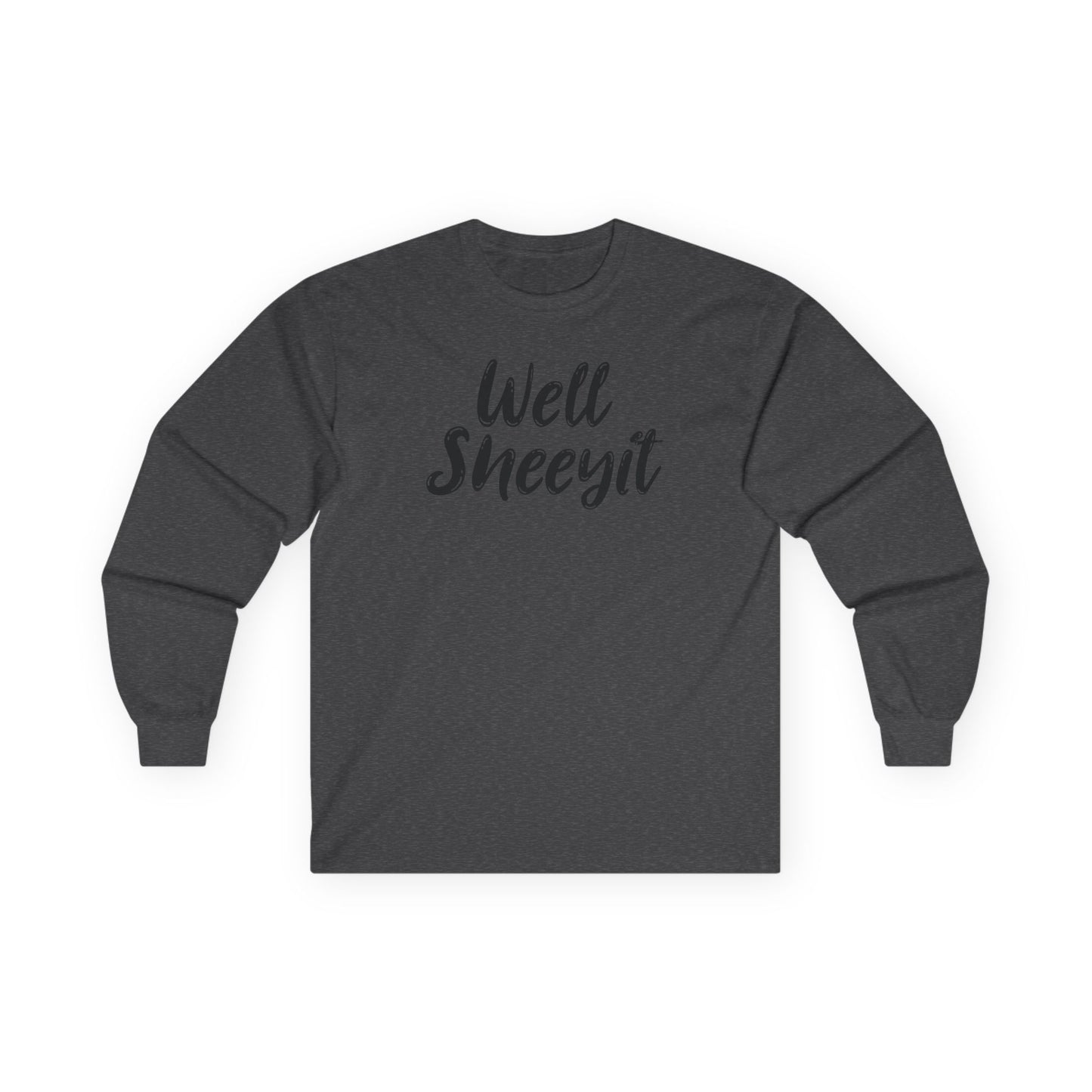 Well Sheeyit Long Sleeve Tee