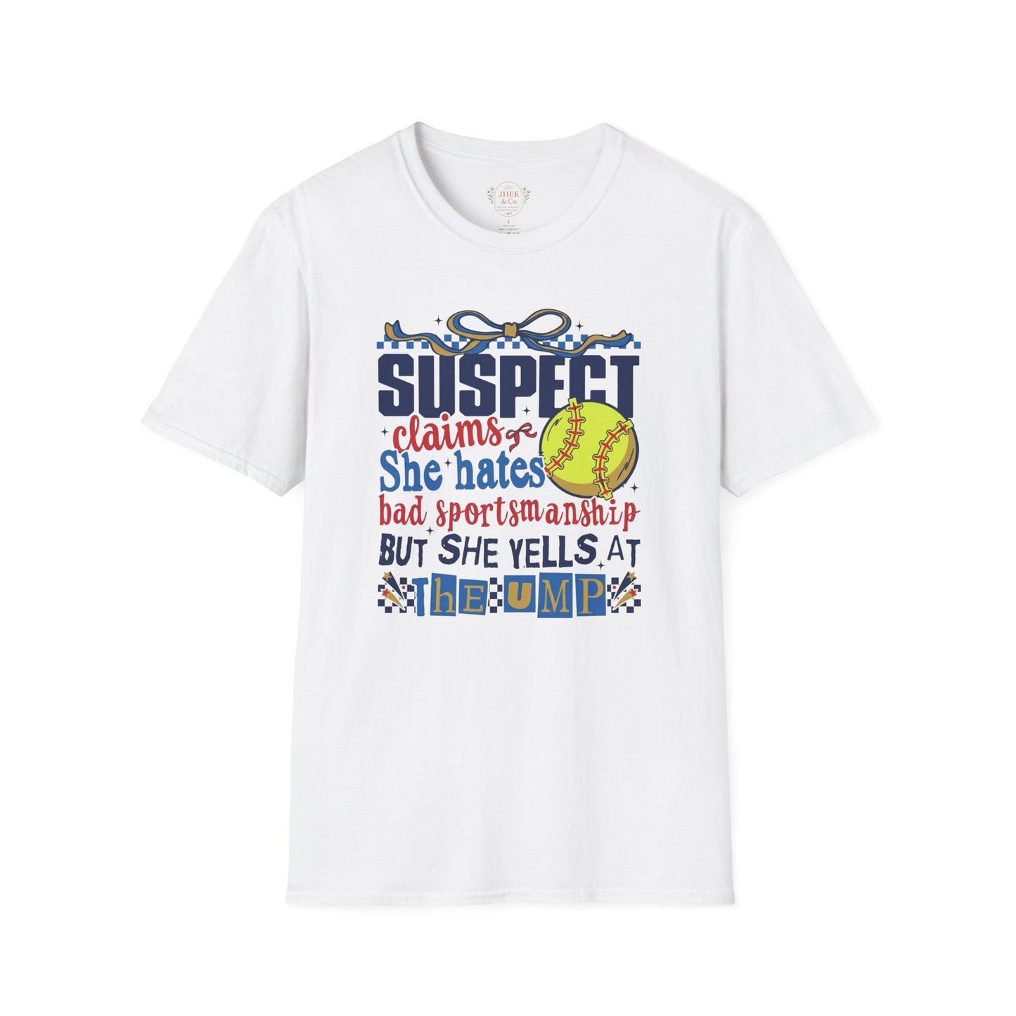 Softball Mom T-Shirt – “Suspect Claims She Hates Bad Sportsmanship But She Yells at the Ump”