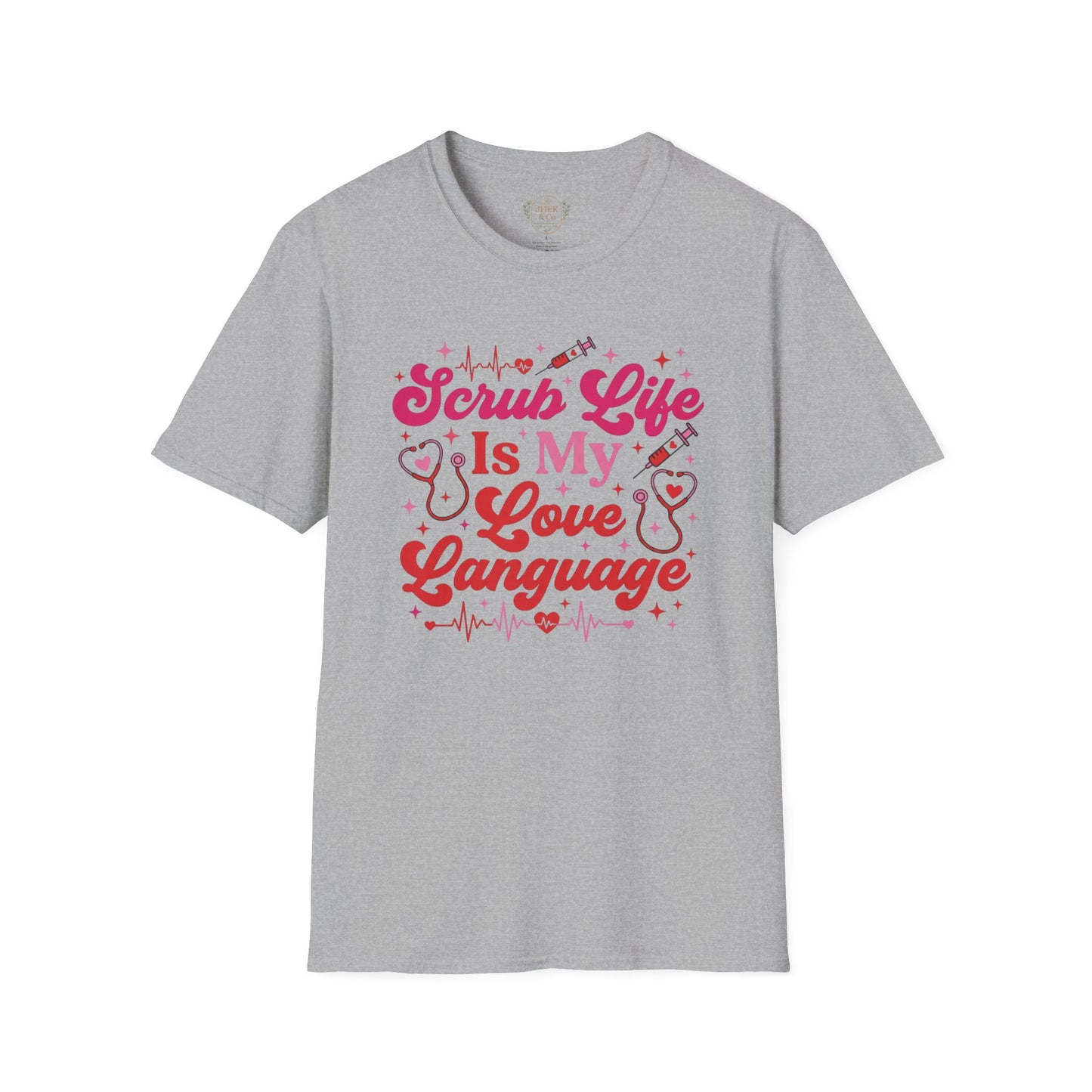 Scrub Life Is My Love Language T-Shirt – Nurse/Healthcare Tee