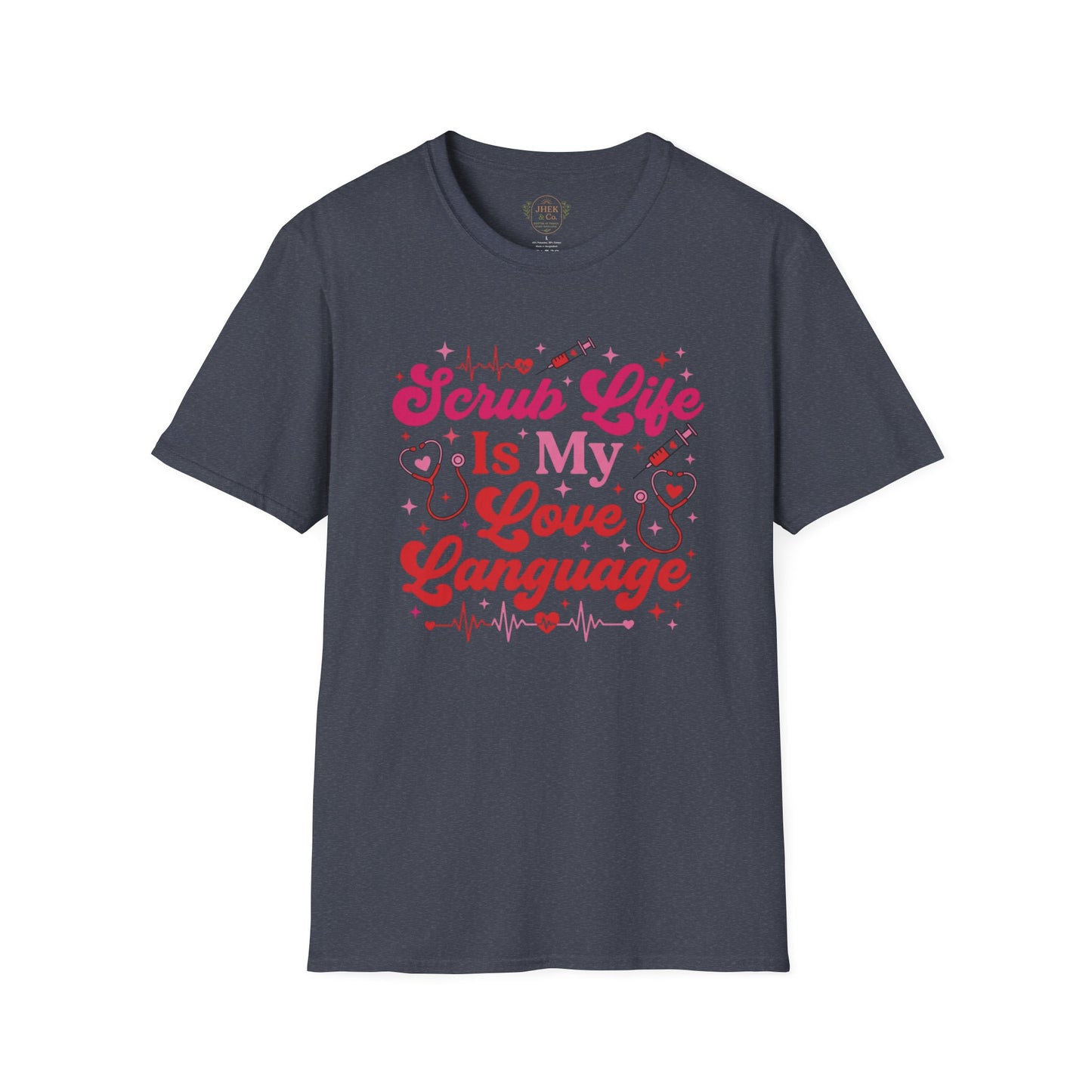 Scrub Life Is My Love Language T-Shirt – Nurse/Healthcare Tee