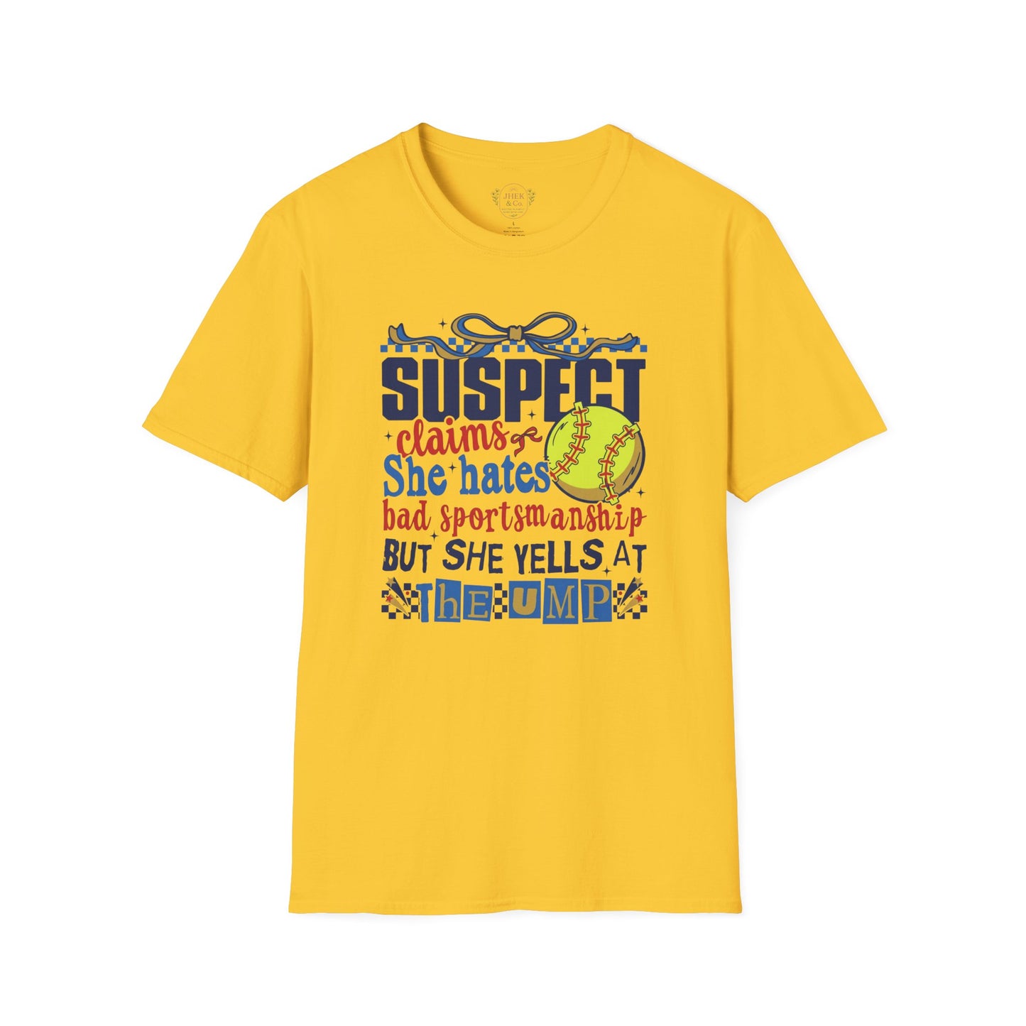 Softball Mom T-Shirt – “Suspect Claims She Hates Bad Sportsmanship But She Yells at the Ump”