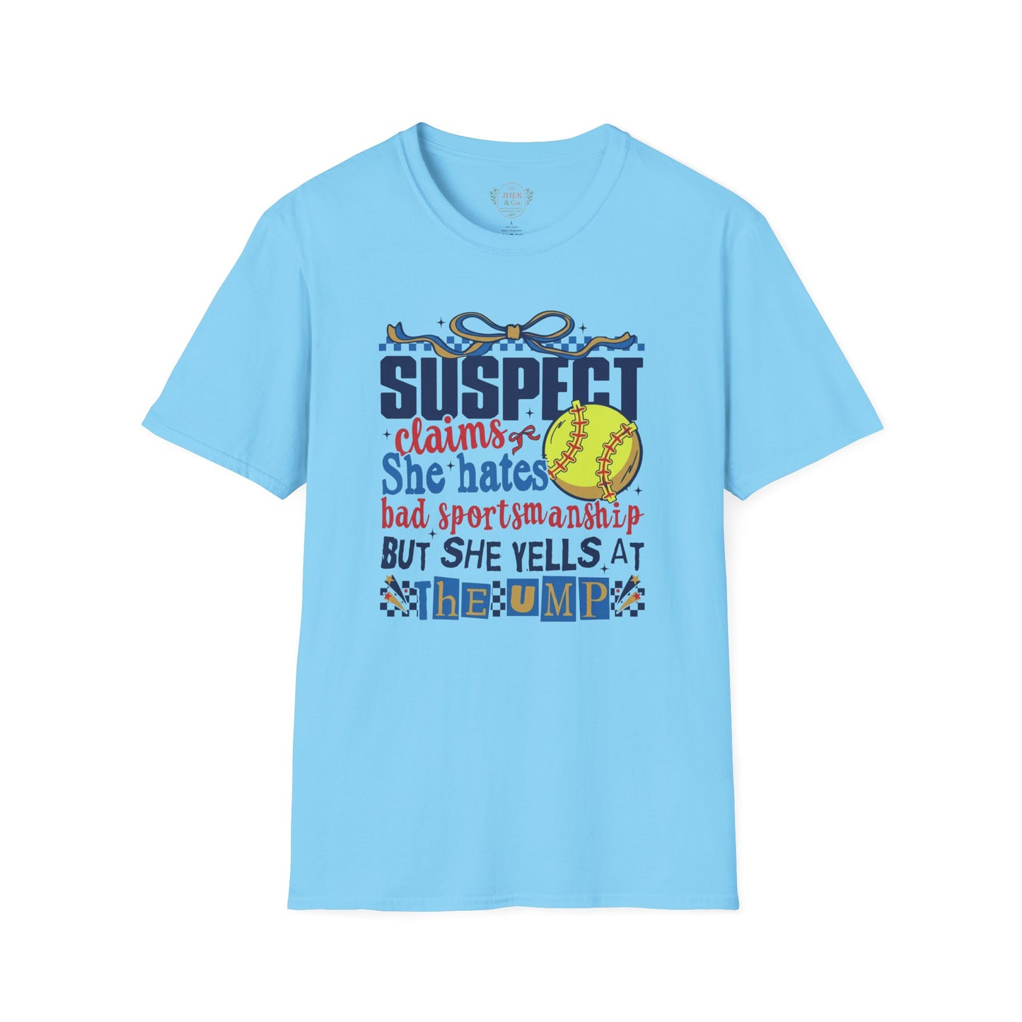 Softball Mom T-Shirt – “Suspect Claims She Hates Bad Sportsmanship But She Yells at the Ump”