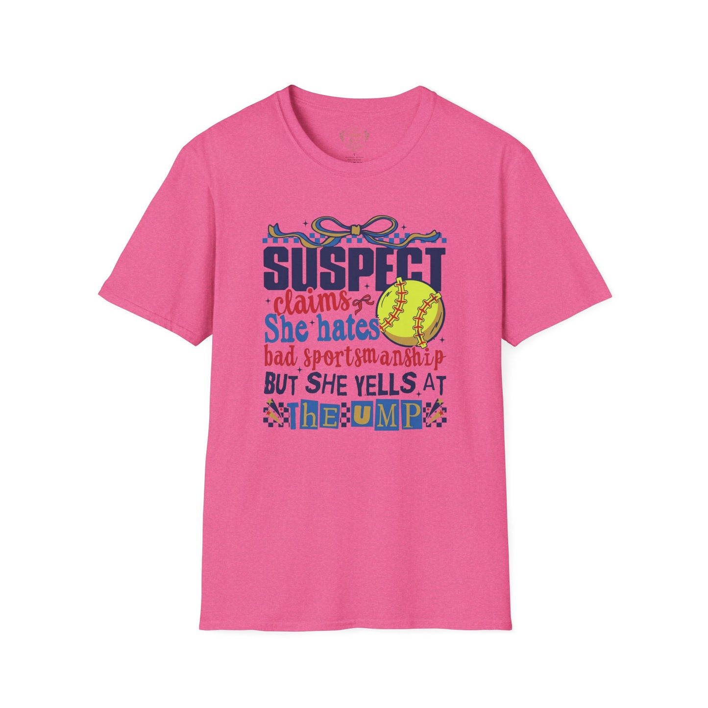 Softball Mom T-Shirt – “Suspect Claims She Hates Bad Sportsmanship But She Yells at the Ump”