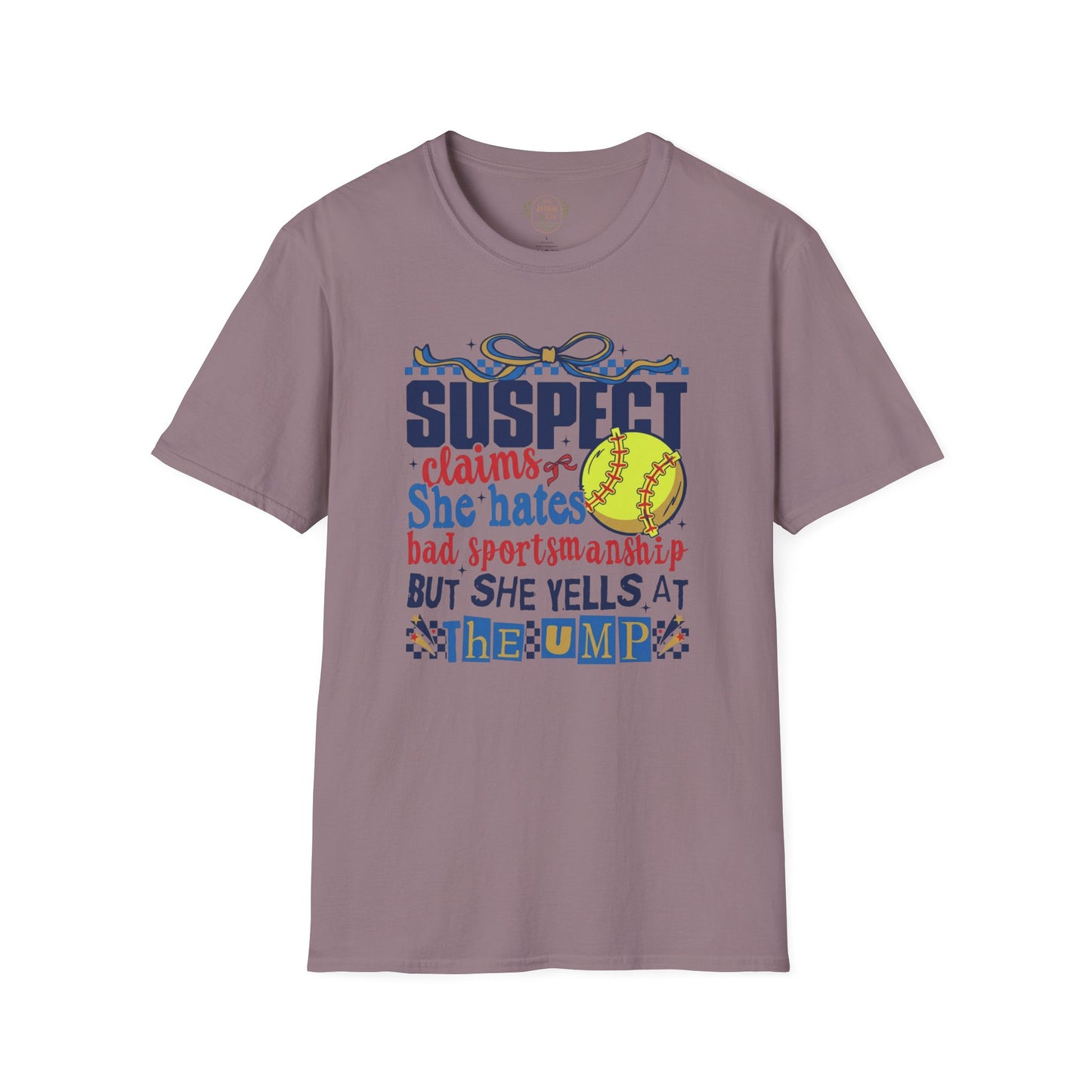 Softball Mom T-Shirt – “Suspect Claims She Hates Bad Sportsmanship But She Yells at the Ump”