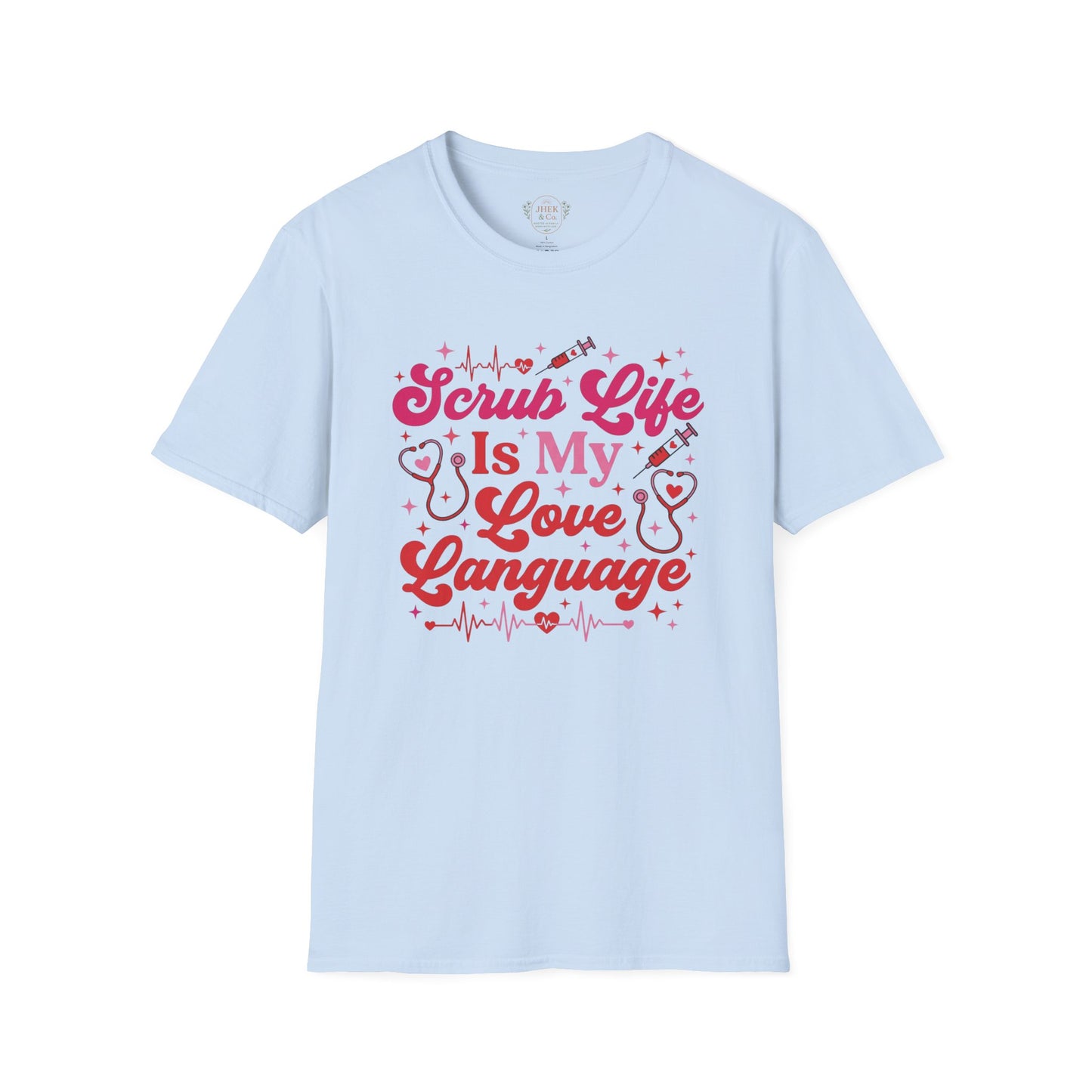 Scrub Life Is My Love Language T-Shirt – Nurse/Healthcare Tee