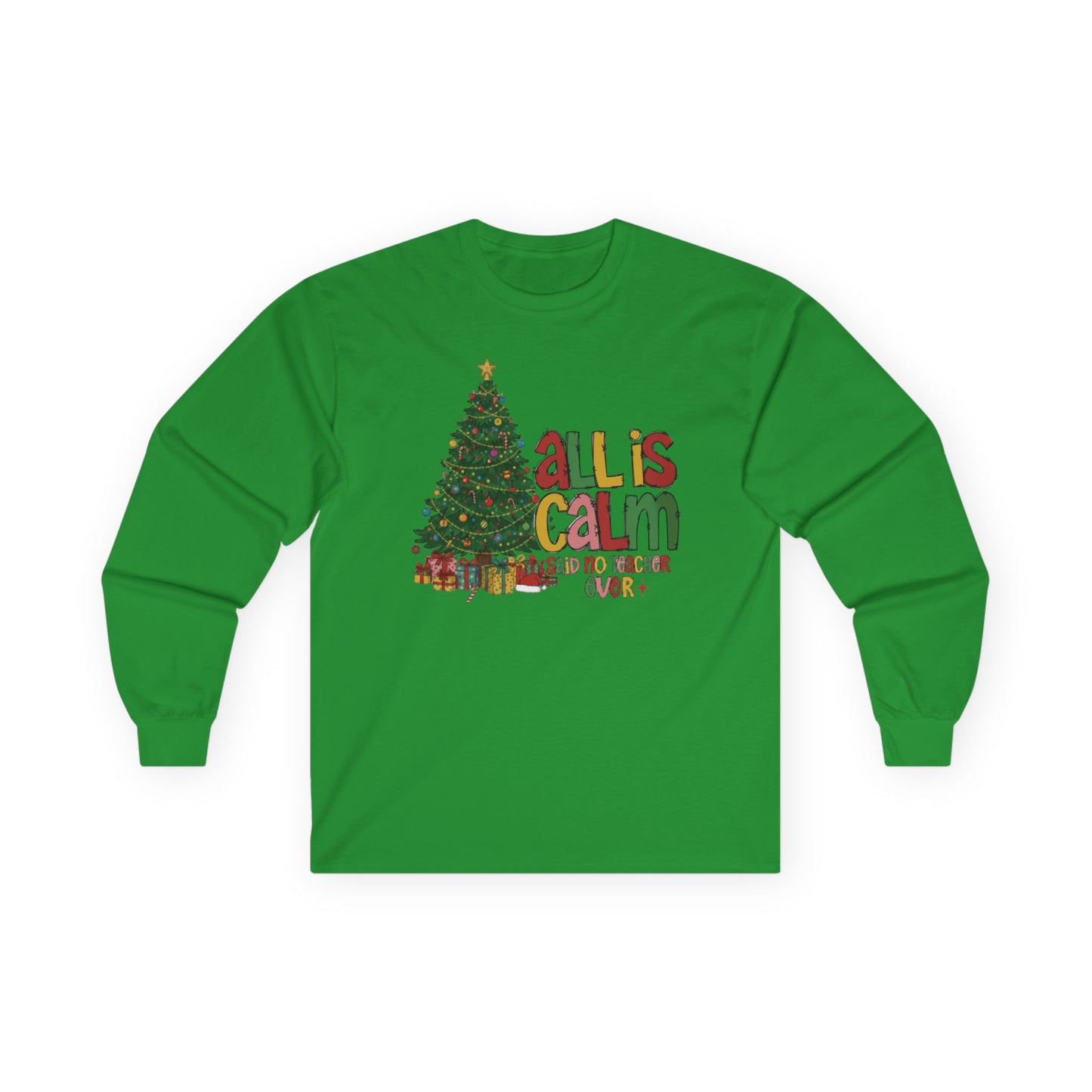 Long Sleeve Tee — "All Is Calm" Holiday Teacher Shirt