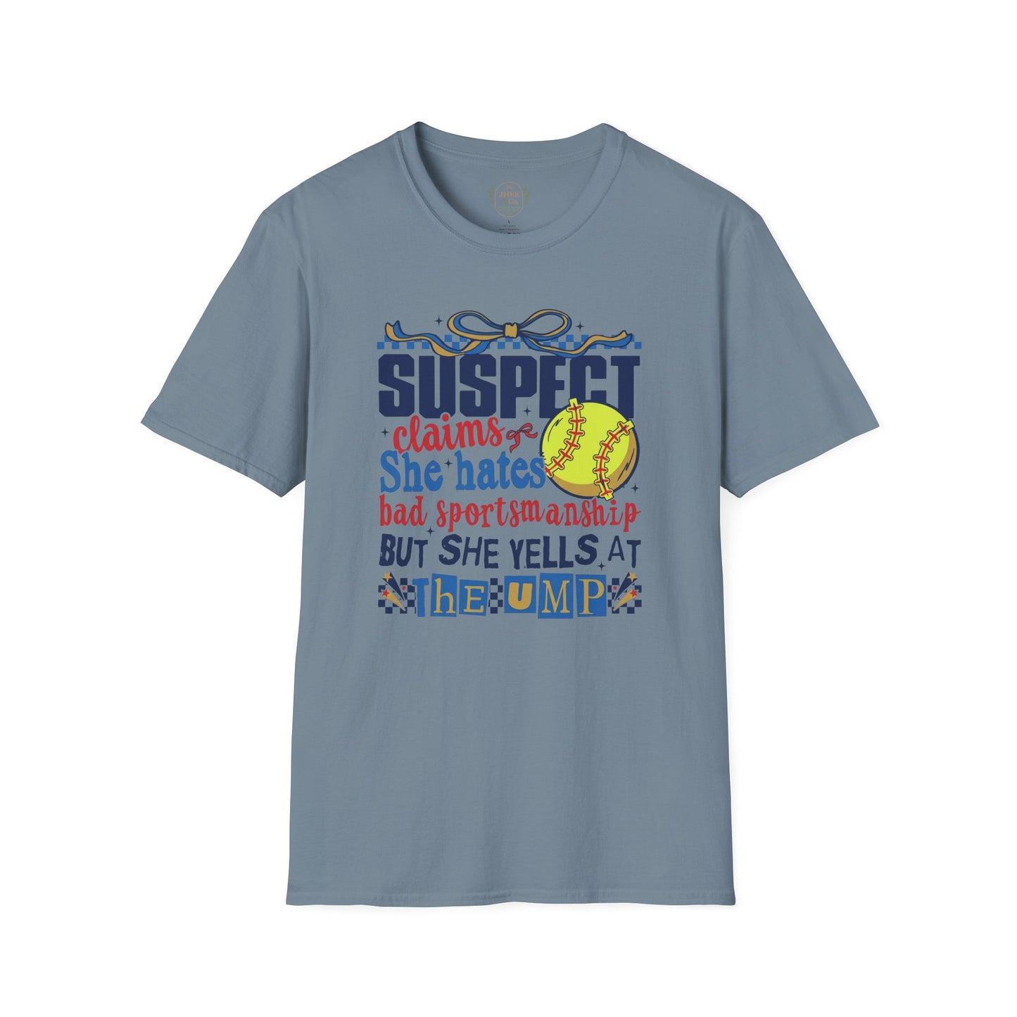 Softball Mom T-Shirt – “Suspect Claims She Hates Bad Sportsmanship But She Yells at the Ump”