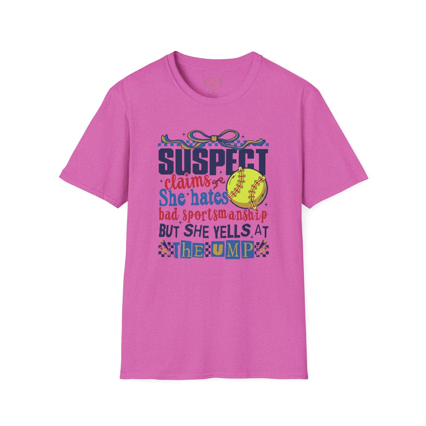 Softball Mom T-Shirt – “Suspect Claims She Hates Bad Sportsmanship But She Yells at the Ump”