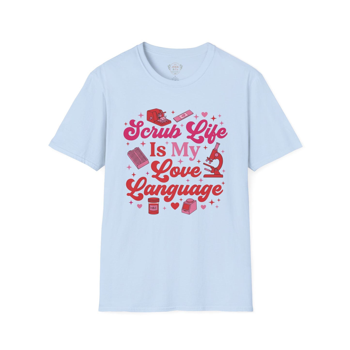 Scrub Life Is My Love Language T‑Shirt — Histology Graphic Tee